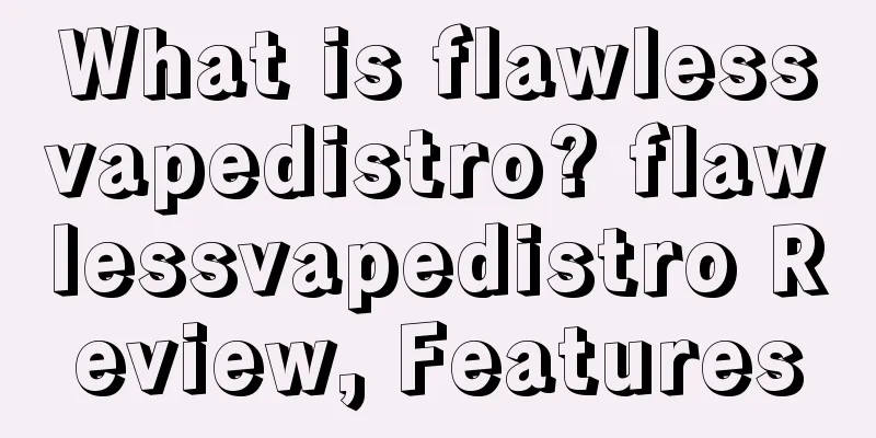 What is flawlessvapedistro? flawlessvapedistro Review, Features