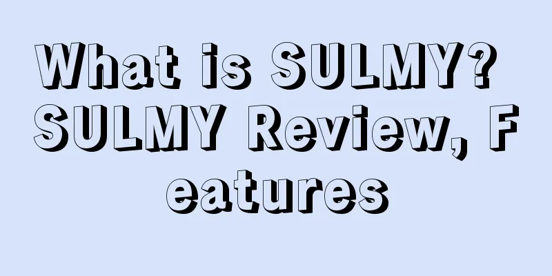 What is SULMY? SULMY Review, Features
