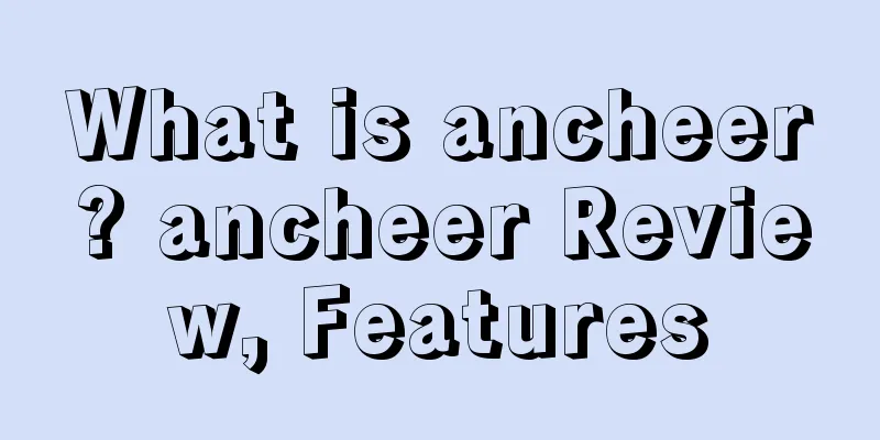 What is ancheer? ancheer Review, Features