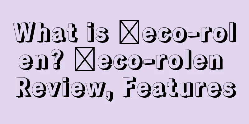 What is ​eco-rolen? ​eco-rolen Review, Features