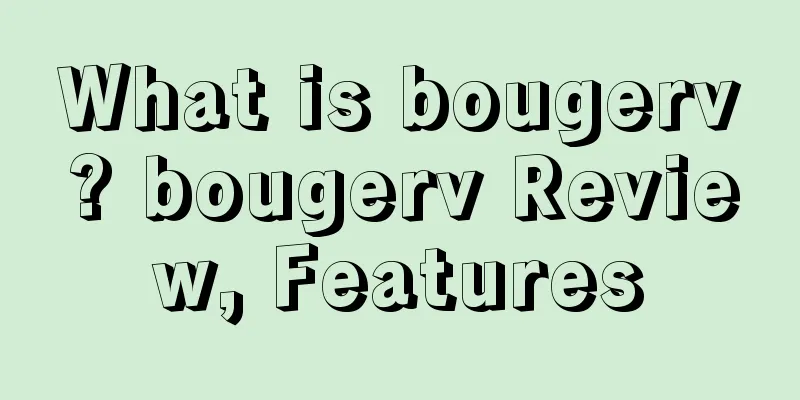 What is bougerv? bougerv Review, Features