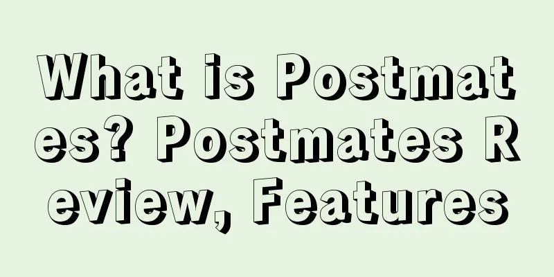 What is Postmates? Postmates Review, Features