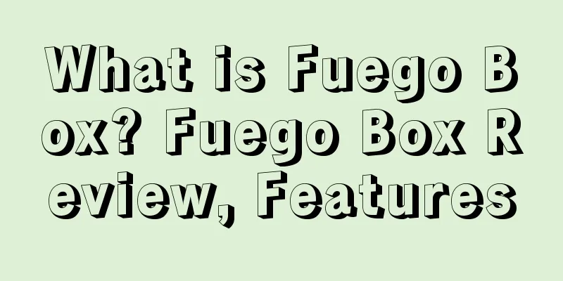 What is Fuego Box? Fuego Box Review, Features