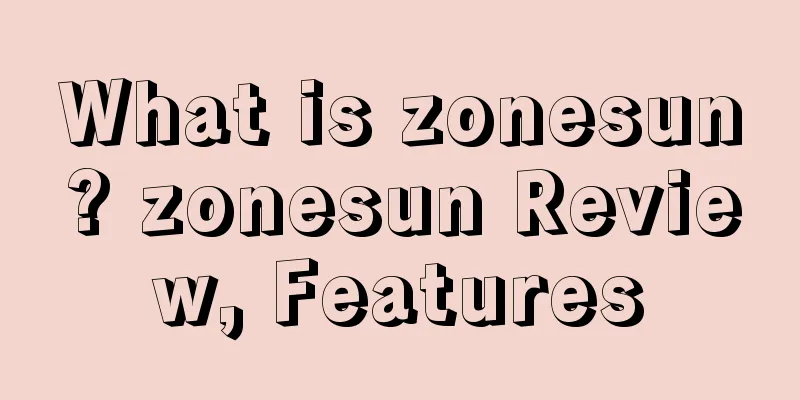 What is zonesun? zonesun Review, Features