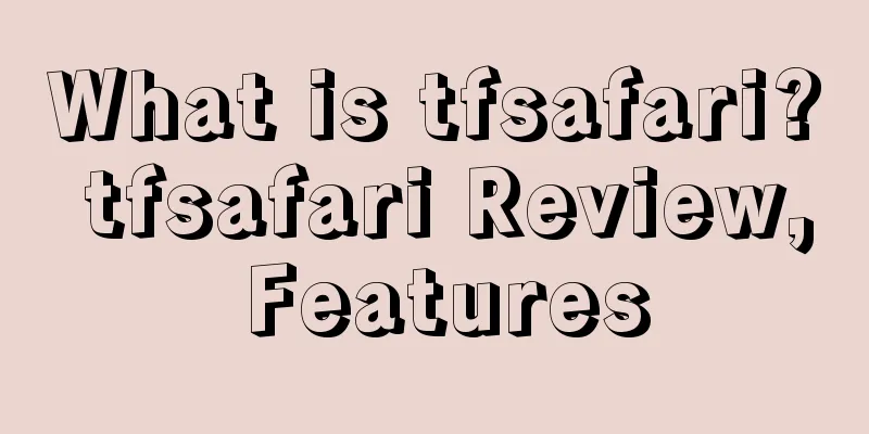 What is tfsafari? tfsafari Review, Features