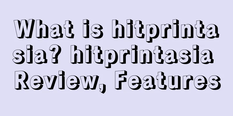 What is hitprintasia? hitprintasia Review, Features