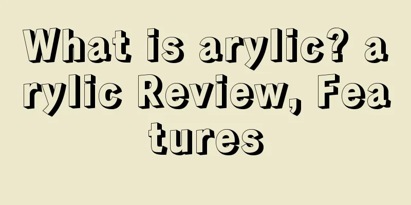 What is arylic? arylic Review, Features