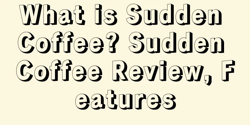 What is Sudden Coffee? Sudden Coffee Review, Features