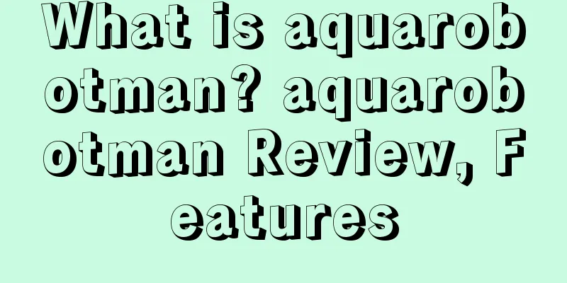 What is aquarobotman? aquarobotman Review, Features