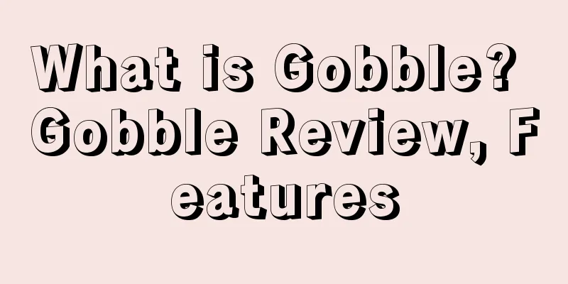 What is Gobble? Gobble Review, Features