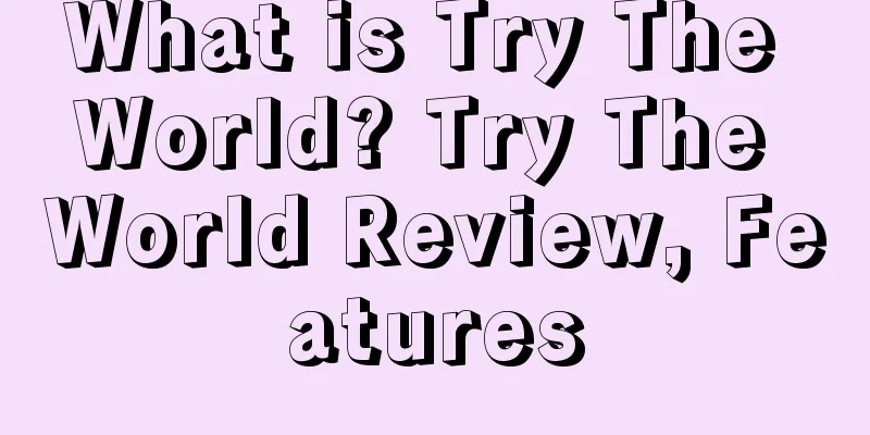 What is Try The World? Try The World Review, Features