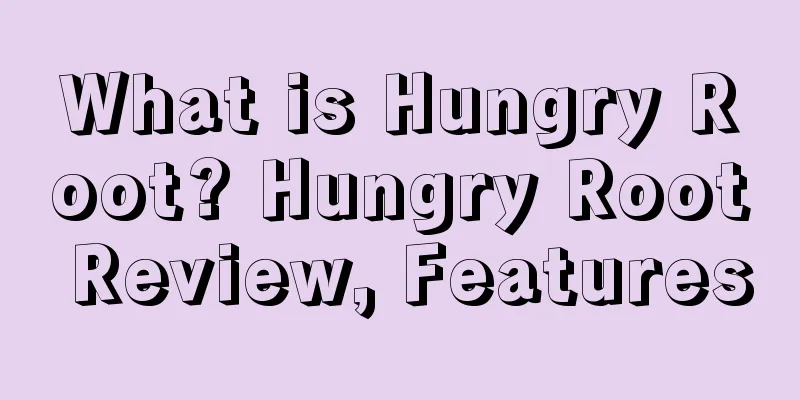 What is Hungry Root? Hungry Root Review, Features
