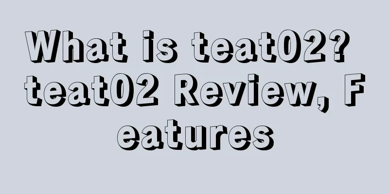 What is teat02? teat02 Review, Features