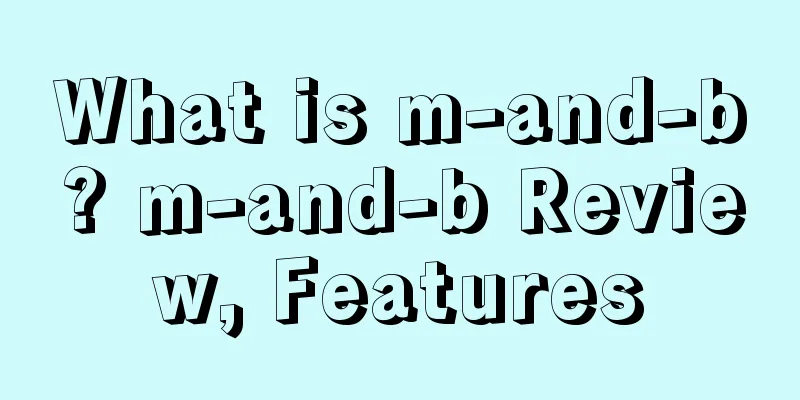 What is m-and-b? m-and-b Review, Features
