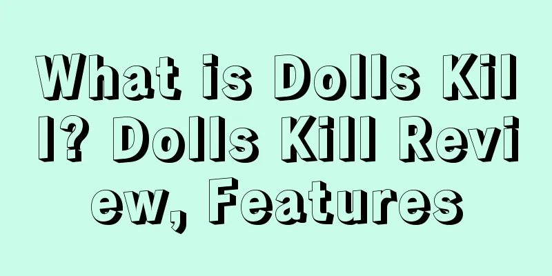 What is Dolls Kill? Dolls Kill Review, Features
