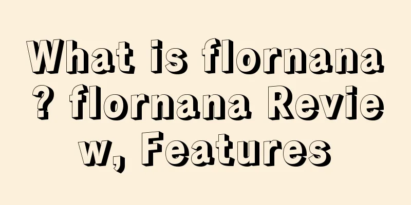What is flornana? flornana Review, Features