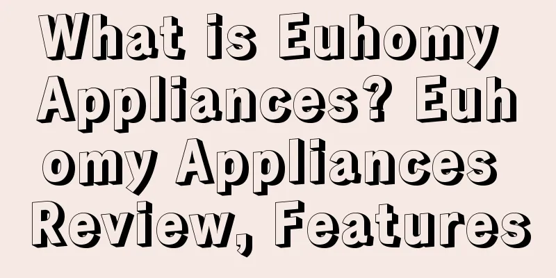 What is Euhomy Appliances? Euhomy Appliances Review, Features