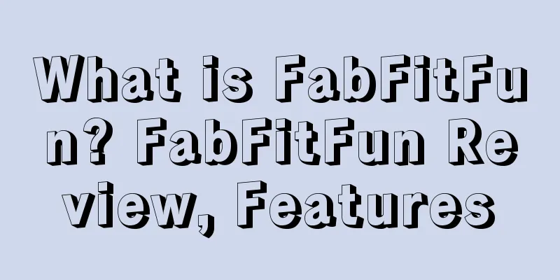 What is FabFitFun? FabFitFun Review, Features