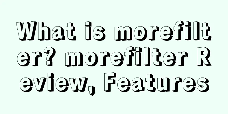 What is morefilter? morefilter Review, Features
