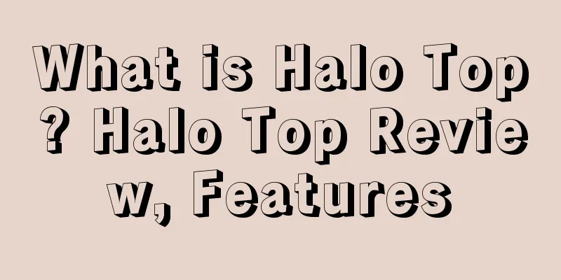 What is Halo Top? Halo Top Review, Features
