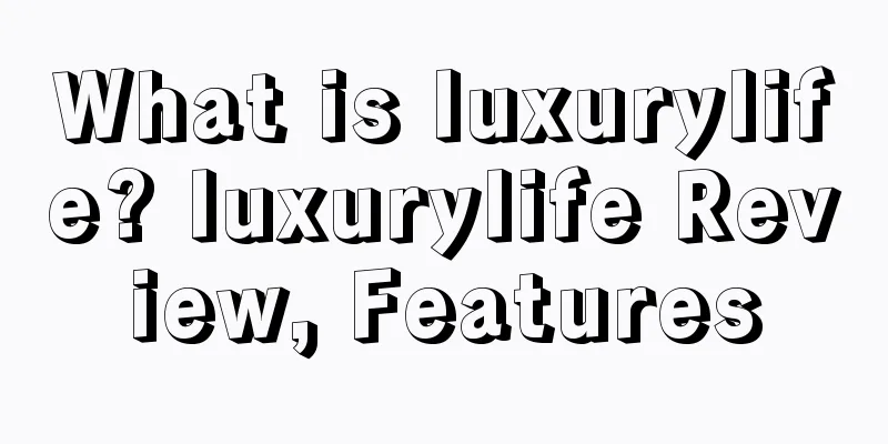 What is luxurylife? luxurylife Review, Features