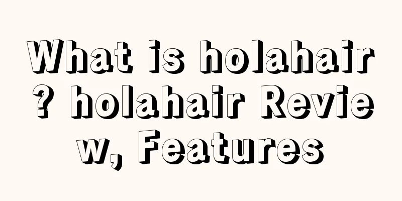 What is holahair? holahair Review, Features