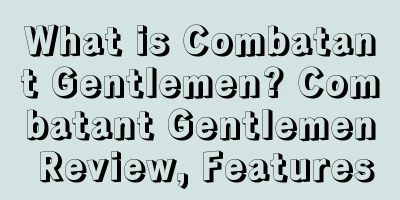 What is Combatant Gentlemen? Combatant Gentlemen Review, Features