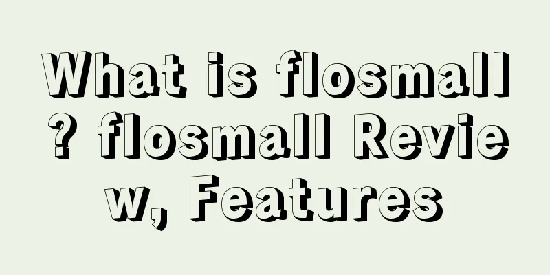 What is flosmall? flosmall Review, Features