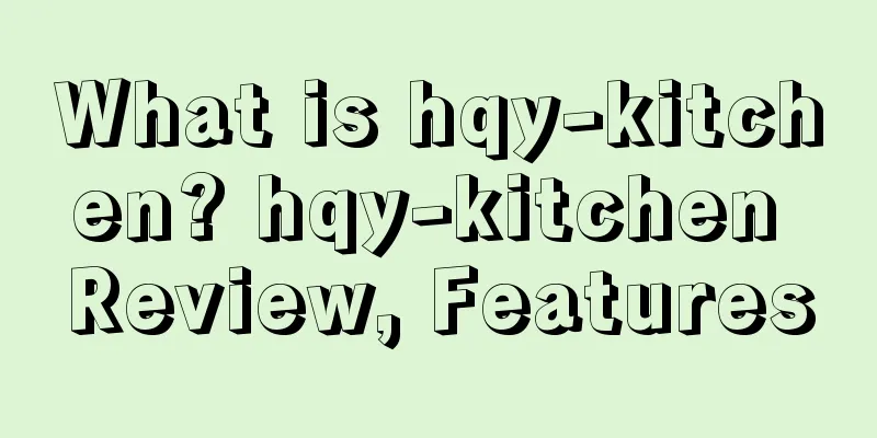 What is hqy-kitchen? hqy-kitchen Review, Features