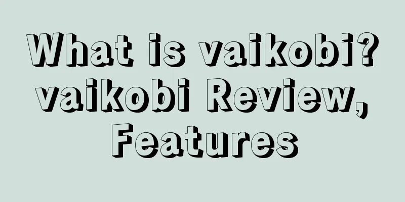 What is vaikobi? vaikobi Review, Features