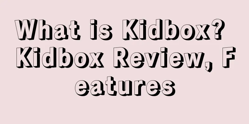 What is Kidbox? Kidbox Review, Features