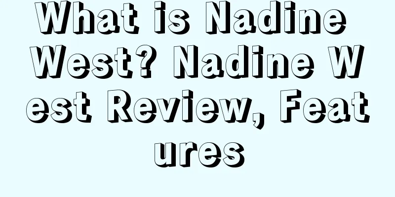 What is Nadine West? Nadine West Review, Features