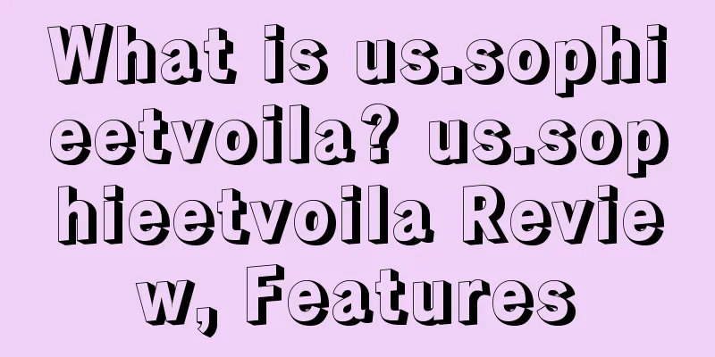 What is us.sophieetvoila? us.sophieetvoila Review, Features