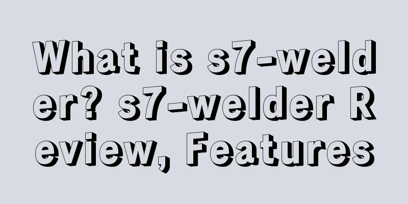 What is s7-welder? s7-welder Review, Features
