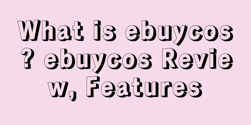 What is ebuycos? ebuycos Review, Features
