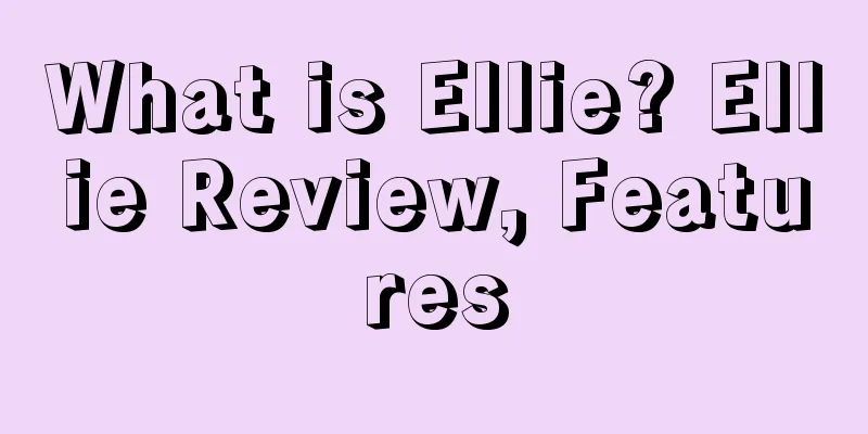 What is Ellie? Ellie Review, Features