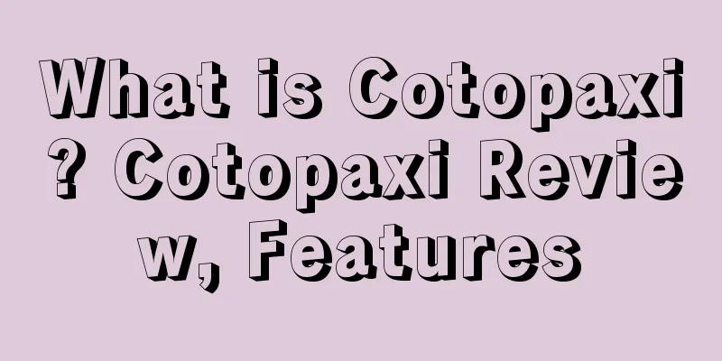 What is Cotopaxi? Cotopaxi Review, Features