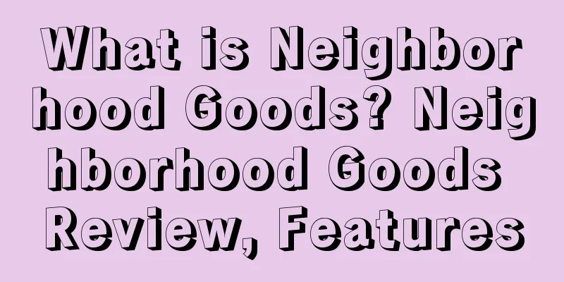 What is Neighborhood Goods? Neighborhood Goods Review, Features