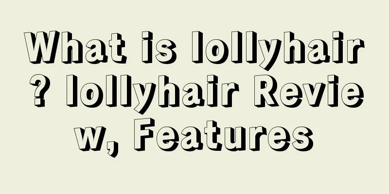 What is lollyhair? lollyhair Review, Features