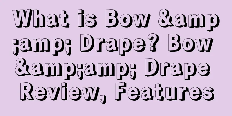 What is Bow &amp; Drape? Bow &amp; Drape Review, Features