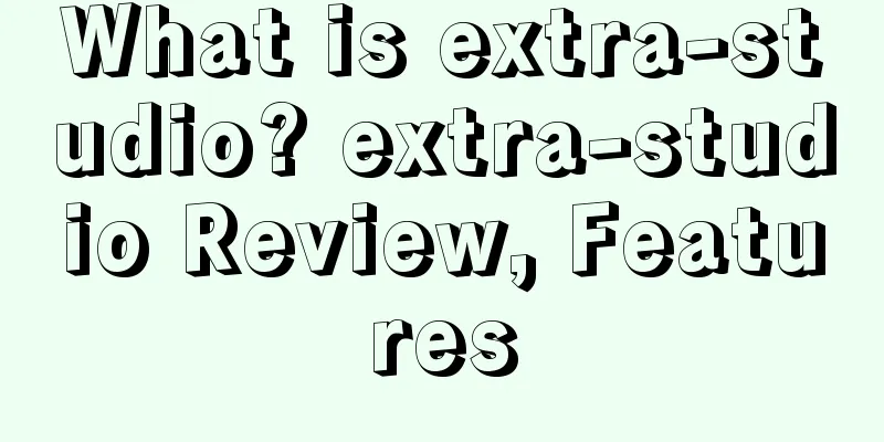 What is extra-studio? extra-studio Review, Features