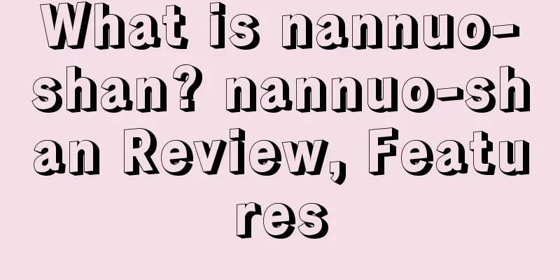 What is nannuo-shan? nannuo-shan Review, Features