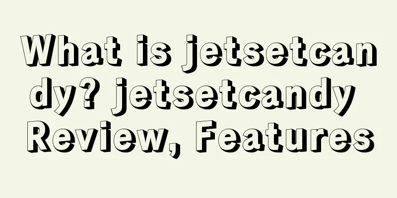 What is jetsetcandy? jetsetcandy Review, Features