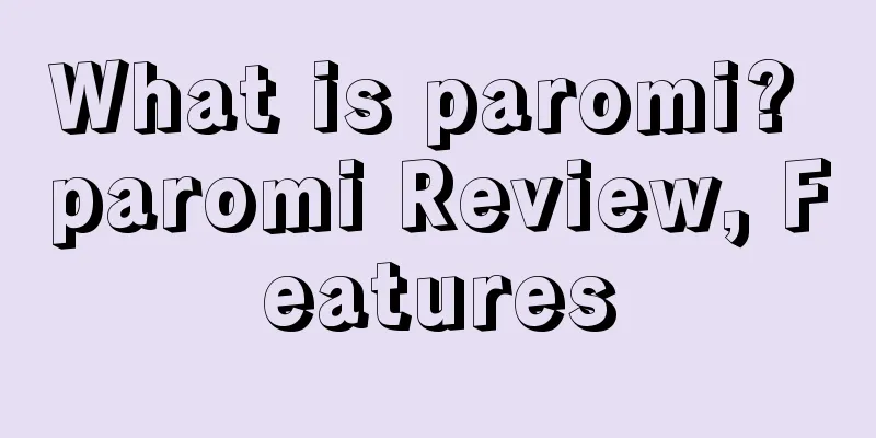 What is paromi? paromi Review, Features