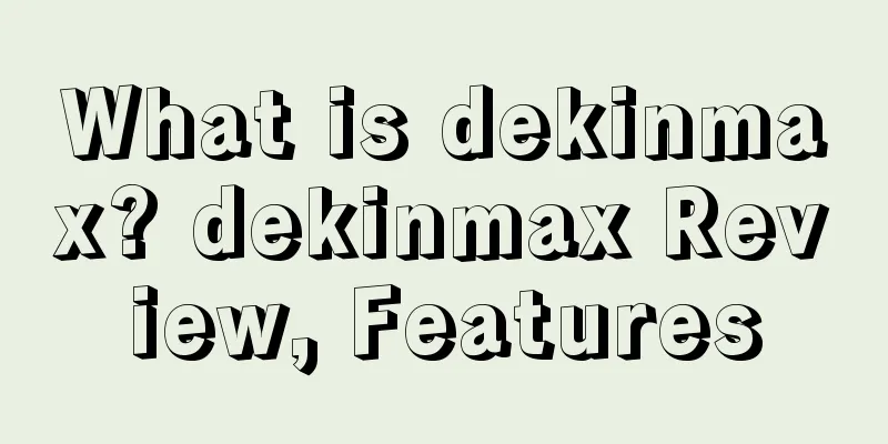What is dekinmax? dekinmax Review, Features