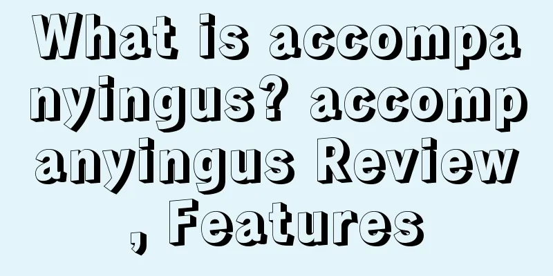 What is accompanyingus? accompanyingus Review, Features
