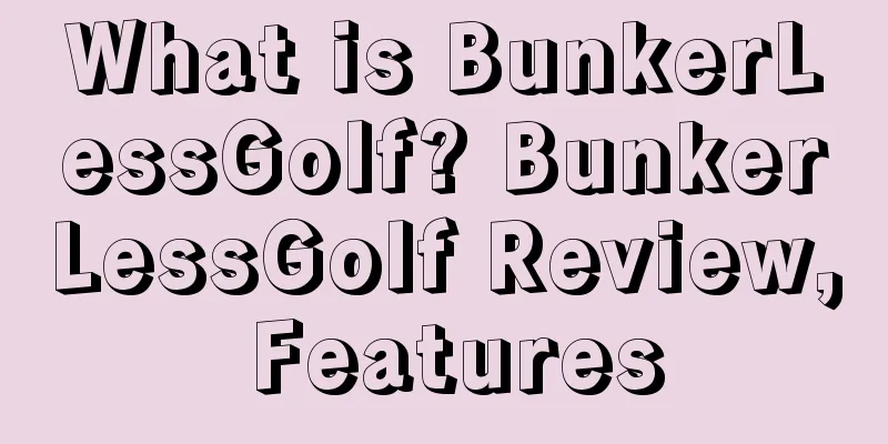 What is BunkerLessGolf? BunkerLessGolf Review, Features