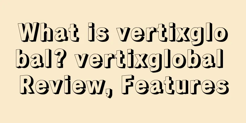 What is vertixglobal? vertixglobal Review, Features