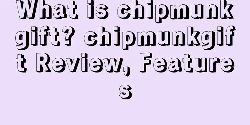 What is chipmunkgift? chipmunkgift Review, Features