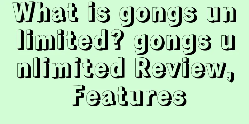 What is gongs unlimited? gongs unlimited Review, Features